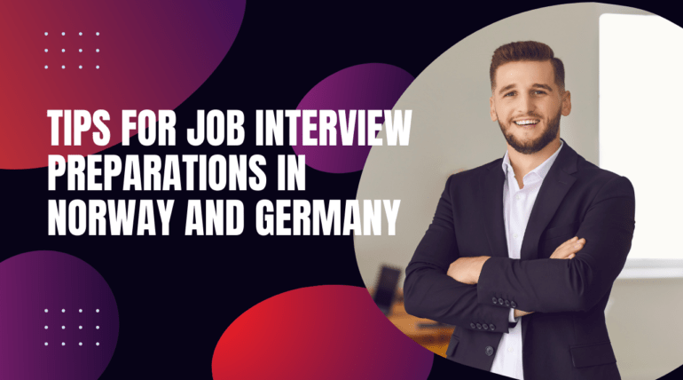Tips for Job Interview Preparations in Norway and Germany.